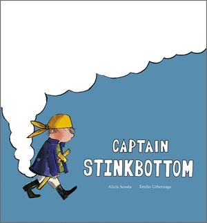 CAPTAIN STINKBOTTOM | 9791387834364 | ACOSTA, ALICIA / URBERUAGA, EMILIO