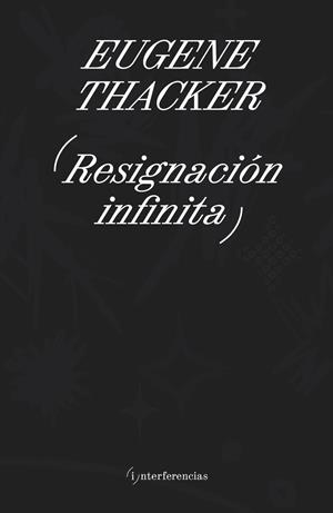 RESIGNACIÓN INFINITA | 9786316615237 | THACKER, EUGENE