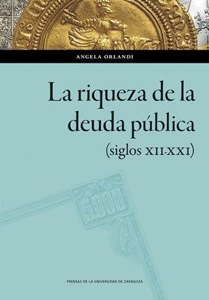 RIQUEZA DE LA DEUDA PUBLICA SIGLOS XII-XXI, LA | 9791387705312 | ORLANDI, ANGELA
