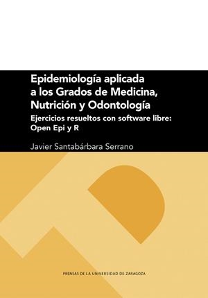 EPIDEMIOLOGÍA APLICADA A LOS GRADOS DE MEDICINA, NUTRICIÓN Y ODONTOLOGÍA | 9788413405391 | SANTABARBARA SERRANO, JAVIER