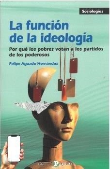 FUNCIÓN DE LA IDEOLOGÍA, LA | 9788478849895 | AGUADO HERNÁNDEZ, FELIPE