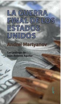GUERRA FINAL DE LOS ESTADOS UNIDOS, LA | 9783944203768 | MARTYANOV, ANDREI