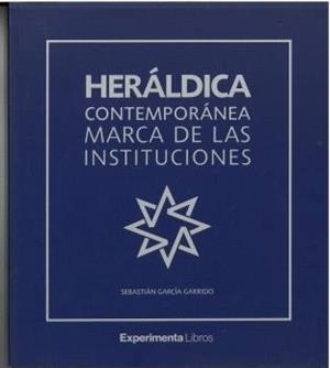 HERÁLDICA CONTEMPORÁNEA MARCA DE LAS INSTITUCIONES | 9788419555304 | GARCÍA GARRIDO, SEBASTIÁN