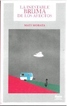 INESTABLE BRUMA DE LOS AFECTOS, LA | 9788412990379 | MORATA, MATI