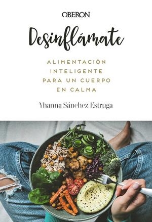 DESINFLÁMATE. ALIMENTACIÓN INTELIGENTE PARA UN CUERPO EN CALMA | 9788441552173 | SÁNCHEZ ESTRUGA, YHANNA