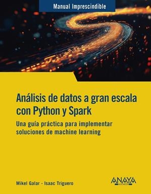 ANÁLISIS DE DATOS A GRAN ESCALA CON PYTHON Y SPARK | 9788441551558 | GALAR, MIKEL / TRIGUERO, ISAAC