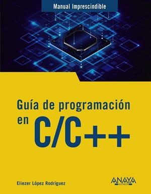GUÍA DE PROGRAMACIÓN EN C/C++ | 9788441552074 | LÓPEZ, ELIEZER