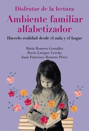 DISFRUTAR DE LA LECTURA. AMBIENTE FAMILIAR ALFABETIZADOR | 9788436851021 | LAVIGNE-CERVÁN, ROCÍO / ROMERO-GONZÁLEZ, MARTA / ROMERO PÉREZ, JUAN FRANCISCO