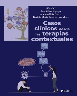CASOS CLÍNICOS DESDE LAS TERAPIAS CONTEXTUALES | 9788436849967 | VALERO AGUAYO, LUIS / RUIZ GARCÍA, ANTONIO / RESURRECCIÓN MENA, DAVINIA MARÍA