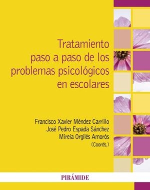 TRATAMIENTO PASO A PASO DE LOS PROBLEMAS PSICOLÓGICOS EN ESCOLARES | 9788436851045 | MÉNDEZ CARRILLO, FRANCISCO XAVIER / ESPADA SÁNCHEZ, JOSÉ PEDRO / ORGILÉS AMORÓS, MIREIA