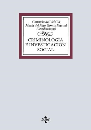 CRIMINOLOGÍA E INVESTIGACIÓN SOCIAL | 9788430992911 | VAL CID, CONSUELO DEL / GOMIZ PASCUAL, MARÍA DEL PILAR / ALONSO BENITO, LUIS ENRIQUE / ESCOBAR MERCA