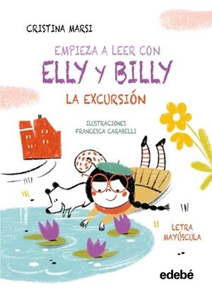 EMPIEZA A LEER CON ELLY Y BILLY. LA EXCURSIÓN | 9788468375779 | MARSI, CRISTINA