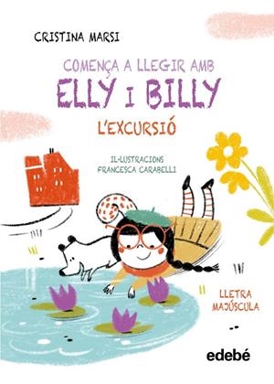 COMENÇA A LLEGIR AMB ELLY I BILLY. L'EXCURSIÓ | 9788468375786 | MARSI, CRISTINA