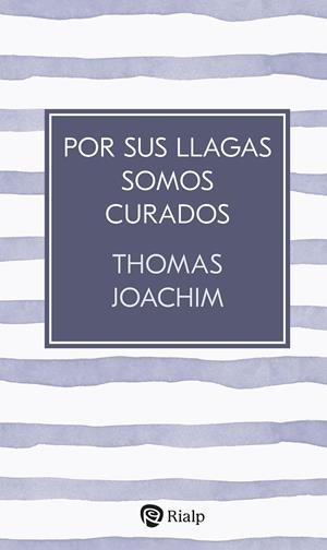 POR SUS LLAGAS SOMOS CURADOS | 9788432171338 | JOACHIM, THOMAS