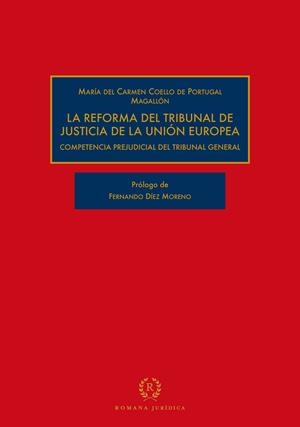 REFORMA DEL TRIBUNAL DE JUSTICIA DE LA UNIÓN EUROPEA, LA | 9788419240255 | COELLO DE PORTUGAL MAGALLÓN, MARÍA DEL CARMEN