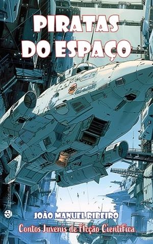 PIRATAS DO ESPAÇO | 9789899260207 | RIBEIRO, JOAO MANUEL