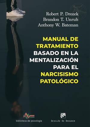 MANUAL DE TRATAMIENTO BASADO EN MENTALIZACIÓN PARA NARCICISMO PATOLÓGICO | 9788433039583 | DROZEK, ROBERT P.