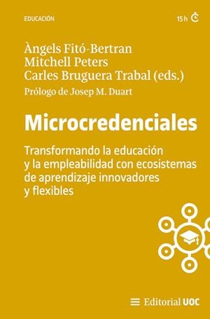 MICROCREDENCIALES. TRANSFORMANDO LA EDUCACIÓN Y LA EMPLEABILIDAD CON ECOSISTEMAS DE APRENDIZAJE INNOVADORES Y FLEXIBLES | 9788411661119 | FITÓ BERTRAN, ÀNGELS / PETERS, MITCHELL / BRUGUERA TRABAL, CARLES