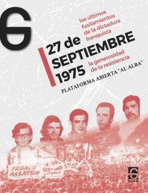 27 DE SEPTIEMBRE 1975. LA GENEROSIDAD DE LA RESISTENCIA | 9788412903690 | RIDRUEJO RAMOS, CRISTINA / ALFONSO RUIZ, IGNACIO