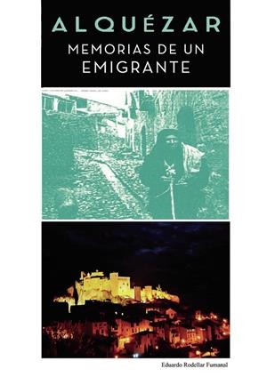 ALQUÉZAR - MEMORIAS DE UN EMIGRANTE | 9793645252132 | RODELLAR FUMANAL, EDUARDO