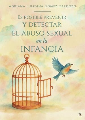 ES POSIBLE PREVENIR Y DETECTAR EL ABUSO SEXUAL EN LA INFANCIA | 9790789134652 | GOMEZ CARDOZO, ADRIANA LUISDINA