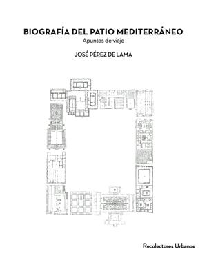 BIOGRAFÍA DEL PATIO MEDITERRÁNEO | 9788412957495 | PEREZ DE LAMA, JOSE