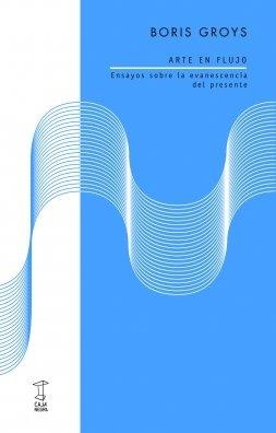ARTE EN FLUJO | 9789871622498 | GROYS, BORIS
