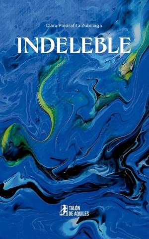 INDELEBLE | 9791387650391 | PIEDRAFITA ZUBILLAGA, CLARA