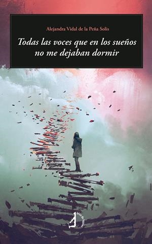 TODAS LAS VOCES QUE EN LOS SUEÑOS NO ME DEJABAN DORMIR | 9791387549824 | VIDAL DE LA PEÑA SOLIS, ALEJANDRA