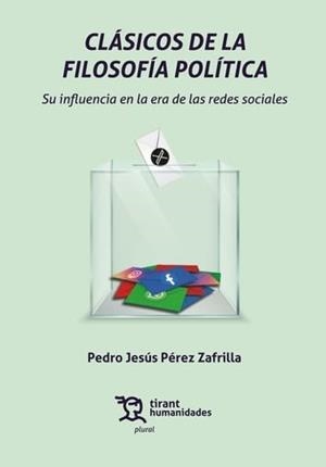 CLASICOS DE LA FILOSOFIA POLITICA. SU INFLUENCIA EN LA ERA DE LAS REDES SOCIALES (2ª EDICIÓN) | 9788410813908 | PEREZ ZAFRILLA, PEDRO JESUS