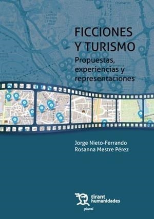 FICCIONES Y TURISMO. PROPUESTAS, EXPERIENCIAS Y REPRESENTACIONES | 9788410811867 | NIETO-FERRANDO, JORGE / MESTRE PEREZ, ROSANNA
