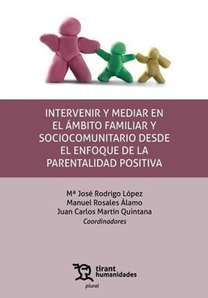 INTERVENIR Y MEDIAR EN EL ÁMBITO FAMILIAR Y SOCIOCOMUNITARIO DESDE EL ENFOQUE DE LA PARENTALIDAD POSITIVA | 9788410812680 | ROSALES ALAMO, MANUEL