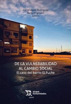 DE LA VULNERABILIDAD AL CAMBIO SOCIAL. EL CASO DEL BARRIO EL PUCHE | 9788410812765 | LOPEZ-RODRIGUEZ, LUCIA