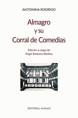 ALMAGRO Y SU CORRAL DE COMEDIAS | 9791399071122 | RODRIGO GARCIA, ANTONINA