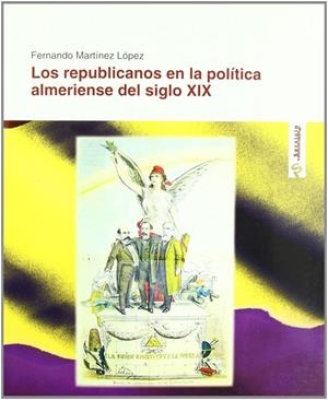 REPUBLICANOS EN LA POLÍTICA ALMERIENSE DEL SIGLO XIX, LOS | 9788495979698 | MARTÍNEZ LÓPEZ