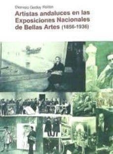 ARTISTAS ANDALUCES EN LAS EXPOSICIONES NACIONALES DE BELLAS ARTES (1856-1936) | 9788492526109 | GODOY ROLLÓN, DIONISIO