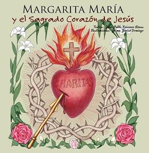 MARGARITA MARIA Y EL SAGRADO CORAZON DE JESUS | 9788412852028 | NAVARRO RIVAS, JUAN PABLO