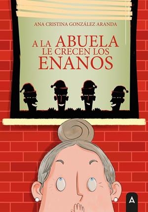 A LA ABUELA LE CRECEN LOS ENANOS | 9791387823634 | GONZALEZ ARANDA, ANA CRISTINA