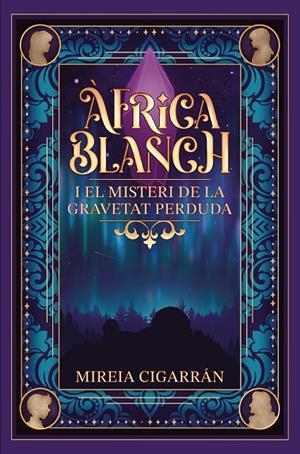 ÀFRICA BLANCH I EL MISTERI DE LA GRAVETAT PERDUDA | 9788409759392 | CIGARRAN MENSA, MIREIA