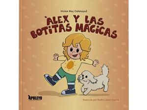 ALEX Y SUS BOTITAS MAGICAS | 9788410606081 | REY CALATAYUD, VICTOR