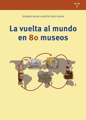 VUELTA AL MUNDO EN 80 MUSEOS, LA | 9791387790028 | MOGA, EDUARDO / CALVO GALÁN, AGUSTÍN