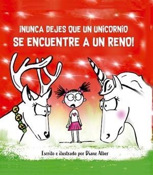 NUNCA DEJES QUE UN UNICORNIO SE ENCUENTRE A UN RENO! | 9788491457909 | ALBER, DIANE