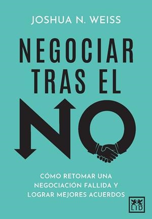 NEGOCIAR TRAS EL NO | 9788410221833 | WEISS, JOSHUA N.