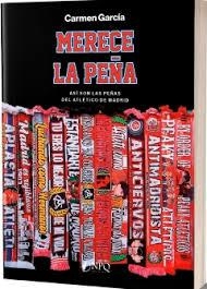 MERECE LA PENA : ASÍ SON LAS PEÑAS DEL ATLETICO DE MADRID | 9791387868161 | GARCIA, CARMEN
