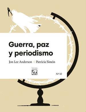 GUERRA, PAZ Y PERIODISMO | 9791399087307 | LEE ANDERSON, JON / SIMÓN, PATRICIA
