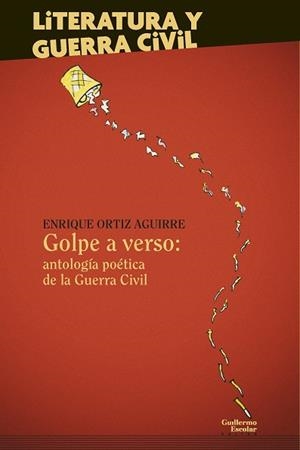 GOLPE A VERSO : ANTOLOGÍA POÉTICA DE LA GUERRA CIVIL | 9791387789107 | ORTIZ AGUIRRE, ENRIQUE
