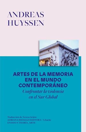 ARTES DE LA MEMORIA EN EL MUNDO CONTEMPORÁNEO | 9786316615473 | HUYSSEN, ANDREAS