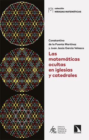 MATEMÁTICAS OCULTAS EN IGLESIAS Y CATEDRALES, LAS | 9788410674158 | DE LA FUENTE, CONSTANTINO / GARCIA, JUAN
