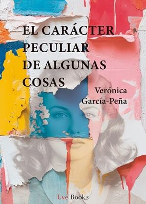 CARÁCTER PECULIAR DE ALGUNAS COSAS, EL | 9791399094602 | GARCIA-PEÑA, VERONICA