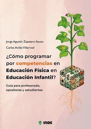 COMO PROGRAMAR POR COMPETENCIAS EN EDUCACIÓN FÍSICA EN EDUCACION INFANTIL? | 9788497294584 | ZAPATERO AYUSO, JORGE AGUSTIN / AVILÉS VILLARROEL, C.